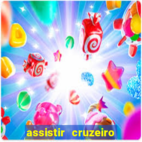 assistir cruzeiro ao vivo hd